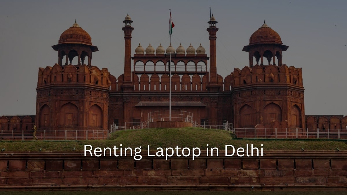 How to Rent a Laptop in Delhi